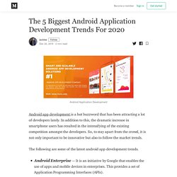 The 5 Biggest Android Application Development Trends For 2020