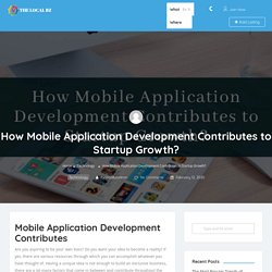 How Mobile Application Development Contributes to Startup Growth?