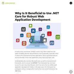 Why Is It Beneficial to Use .NET Core for Robust Web Application Development