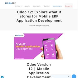 Odoo 12: Explore what it stores for Mobile ERP Application Development