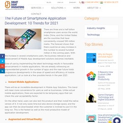 The Future of Smartphone Application Development: 10 Trends for 2021