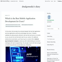 Which is the Best Mobile Application Development for Users? - drudgemedia’s diary