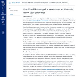 How Cloud Native application development is useful in Low code platforms?: Home: Blog