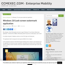 Windows 10 Lock screen watermark application – CCMEXEC.COM – Enterprise Mobility