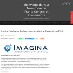 Imagina, l’application des lieux connectés rejoint la démarche Innov&Tech – Bienvenue dans la Newsroom de France Congrès et Evénements