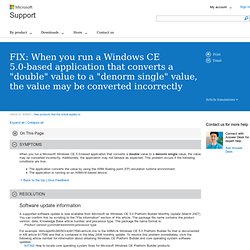 CORRECTIF : lorsque vous exécutez une application Windows CE 5.0 qui convertit une valeur « double en une valeur « denorm unique », la valeur peut ne pas convertie correctement