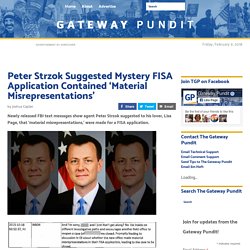 Peter Strzok Suggested Mystery FISA Application Contained ‘Material Misrepresentations’