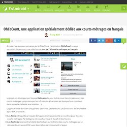 OhCeCourt, une application spécialement dédiée aux courts-métrages en français