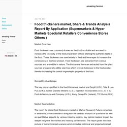 Food thickeners market, Share & Trends Analysis Report By Application (Supermarkets & Hyper Markets Specialist Retailers Convenience Stores Others )