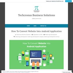 How To Convert Website Into Android Application – Techcronus Business Solutions