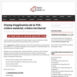 Champ d'application de la TVA : critère matériel, critère territorial - Cours