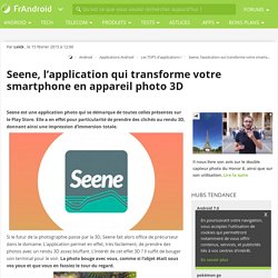 Seene, l'application qui transforme votre smartphone en appareil photo 3D