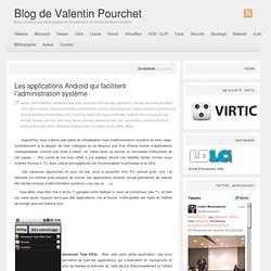 Les applications Android qui facilitent l’administration système « Blog de Valentin Pourchet