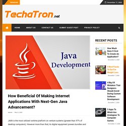 How Beneficial Of Making Internet Applications With Next-Gen Java Advancement?