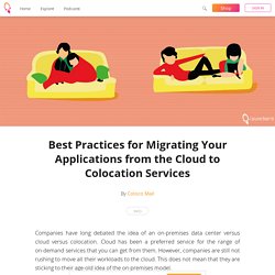 Best Practices for Migrating Your Applications from the Cloud to Colocation Services