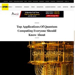 Top Applications Of Quantum Computing Everyone Should Know About