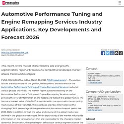 Automotive Performance Tuning and Engine Remapping Services Industry Applications, Key Developments and Forecast 2026