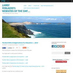 Larry Ferlazzo’s Websites of the Day… - The Best Web 2.0 Applications For Education — 2010