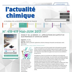 Fiche n° 50 : Le xénon : II - Applications en santé et en électronique et chimie du xénon - L'Actualité Chimique