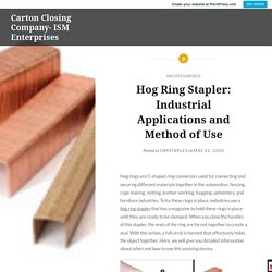 Hog Ring Stapler: Industrial Applications and Method of Use – Carton Closing Company- ISM Enterprises