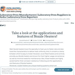 Take a look at the applications and features of Nozzle Heaters! – Laboratory Oven Manufacturers