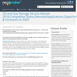 Oil and Gas Storage Service Market 2016:Competitor,Share,Demand,Applications,Opportunities & Forecasts to 2020