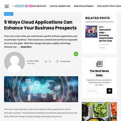 5 Ways Cloud Applications Can Enhance Your Business Prospects – Helps For Tech