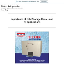 Importance of Cold Storage Rooms and its applications – Bharat Refrigeration