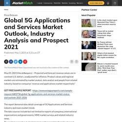 May 2021 Report on Global 5G Applications and Services Market Size, Share, Value, and Competitive Landscape 2021