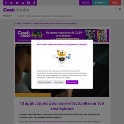 10 applications pour suivre l'actualité sur ton smartphone - Geek Junior -