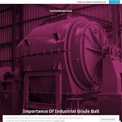 What is the importance of industrial-grade ball mill?