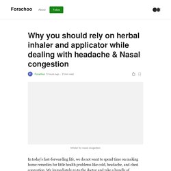 Why you should rely on herbal inhaler and applicator while dealing with headache & Nasal congestion