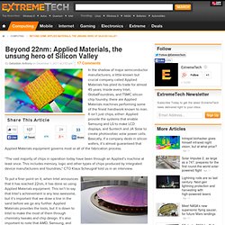 Beyond 22nm: Applied Materials, the unsung hero of Silicon Valley
