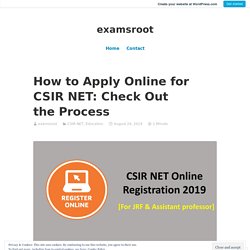 How to Apply Online for CSIR NET: Check Out the Process – examsroot