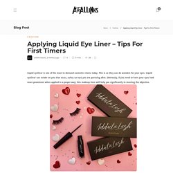 Applying Liquid Eye Liner - Tips For First Timers