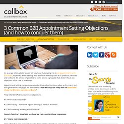3 Common B2B Appointment Setting Objections (and how to conquer them)