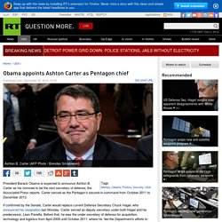 Obama appoints Ashton Carter as Pentagon chief