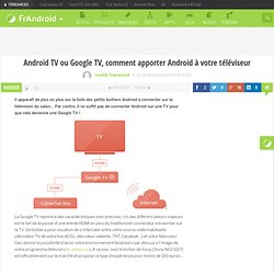 Android TV ou Google TV, comment apporter Android à votre téléviseur