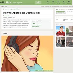 How to Appreciate Death Metal: 6 steps