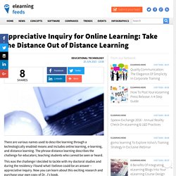 Appreciative Inquiry for Online Learning: Take the Distance Out of Distance Learning