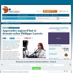 Apprendre aujourd'hui et demain selon Philippe Lacroix