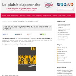 Des clips pour apprendre 12 : Ils chantent la France