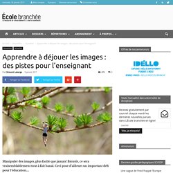 Apprendre à déjouer les images : des pistes pour l’enseignant