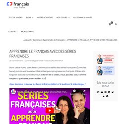 APPRENDRE LE FRANÇAIS AVEC DES SÉRIES FRANÇAISES