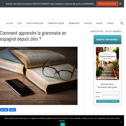 Comment apprendre la grammaire en espagnol depuis zéro ? – Espagnol pas à pas