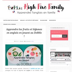 High Five Family - Apprendre l'anglais en famille: Apprendre les fruits et légumes en anglais en jouant au Dobble !