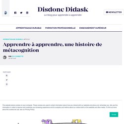 * Apprendre à apprendre, une histoire de métacognition