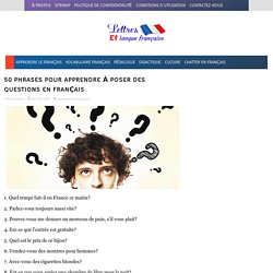 50 Phrases pour apprendre à poser des questions en français