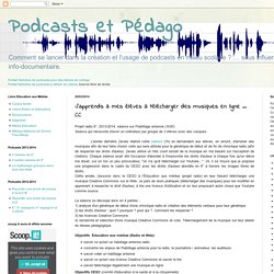 Podcasts et Pédago: J'apprends à mes élèves à télécharger des musiques en ligne ... CC