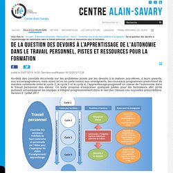 De la question des devoirs à l’apprentissage de l'autonomie dans le travail personnel, pistes et ressources pour la formation — Centre Alain Savary - Education prioritaire - ifé -